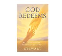 God Redeems: Healing the Hurt You Didn’t Deserve (The Spiritual Growth Companion Serie)