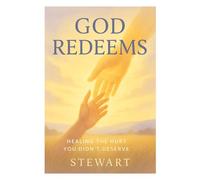 God Redeems: Healing the Hurt You Didn’t Deserve (The Spiritual Growth Companion Serie)