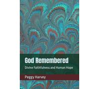 God Remembered: Divine Faithfulness and Human Hope