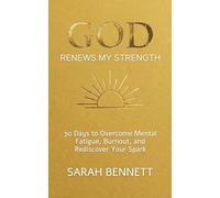 God Renews My Strength: A 30-Day Devotional to Overcome Mental Fatigue, Burnout, and Rediscover Your Spark in a Hustle Culture. (Soul Journey Collection)