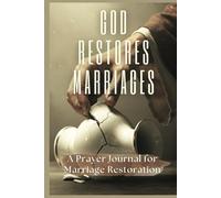 God Restores Marriages: A Prayer Journal for Marriage Restoration