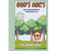 God’s ABCs: A Christian Alphabet Coloring Book for Kids Ages 4-12: Faith-Based Bible Words from A to Z | Learn About Jesus, Prayer, Grace, and More
