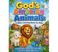 God’s Amazing Animals: A Bible Coloring Book for Kids: Animals, Bible Stories, and Faith-Filled Fun for Children Ages 4-8 (Bible Coloring Books for Children)