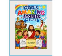 God’s Amazing Stories Coloring Book: Fun Bible Stories, Faith-Filled Coloring Pages, and Creative Learning for Kids