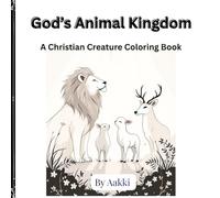 God’s Animal Kingdom: A Christian Creature Coloring Book