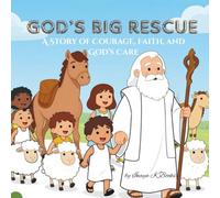 God´s Big Rescue: A Story of Courage, Faith and God´s Care