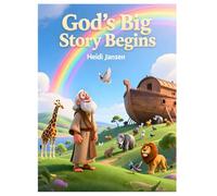 God’s Big Story Begins - The Flood: Creation, Choice, and God’s Faithful Care - Told Gently for Young Hearts (Genesis for Little Hearts)