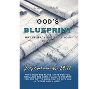 God’s Blueprint Celibacy: Why Celibacy Matters in your Journey