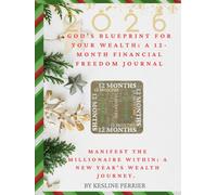 God’s Blueprint for Your Wealth: A 12-Months Financial Freedom Journal: Manifest the Millionaire Within: A New Year’s Wealth Journey.