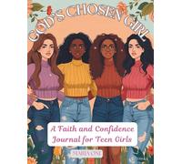 GOD’S CHOSEN GIRL: A Faith and Confidence Journal for Teen Girls