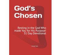 God’s Chosen: Resting in the God Who made You for His Purpose! 31 Day Devotional