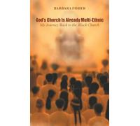 God’s Church Is Already Multi-Ethnic: My Journey Back to the Black Church