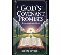 GOD’S COVENANT PROMISES: FROM ABRAHAM TO CHRIST