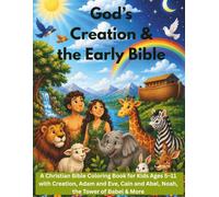 God’s Creation & the Early Bible: A Christian Bible Coloring Book for Kids Ages 5-11 with Creation, Adam and Eve, Cain and Abel, Noah, the Tower of Babel & More
