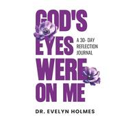 God’s Eyes Were On Me: A 30-Day Reflection Journal