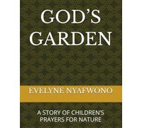 GOD’S GARDEN: A STORY OF CHILDREN’S PRAYERS FOR NATURE