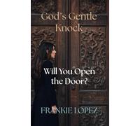 God’s Gentle Knock: Will You Open the Door?