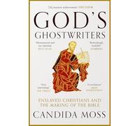 God’s Ghostwriters: The new investigation into the untold stories of the Bible’s creation