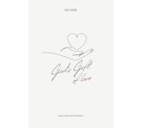 God’s Gift Of Love: I’m Here Healing Retreat 2025