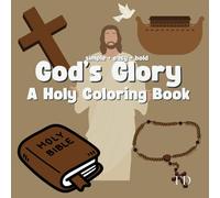God’s Glory - A Holy Coloring Book. Simple, Easy, and Bold: Inspiring Faith Through Art and Color
