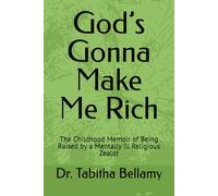 God’s Gonna Make Me Rich: The Childhood Memoir of Being Raised by a Mentally Ill Religious Zealot