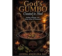 God’s Gumbo: Created to Heal Healing, Heritage, and Divine recipe of Community: 1