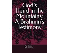 God’s Hand in the Mountains: A Brahmin’s Testimony
