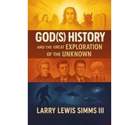 GOD(S) HISTORY AND THE GREAT EXPLORATION OF THE UNKNOWN