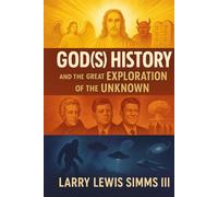 GOD(S) HISTORY AND THE GREAT EXPLORATION OF THE UNKNOWN