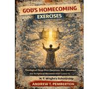 God’s Homecoming Exercises: Theological Deep Dive Questions, Key Takeaways, and Scriptural Reconnection Guided by N. T. Wright’s Scholarship