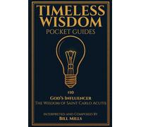 God’s Influencer: The Wisdom of Saint Carlo Acutis (Timeless Wisdom Pocket Guides)