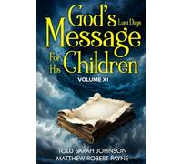 God’s Last Days Message For His Children: Volume 11 (God's last days message to His children series)
