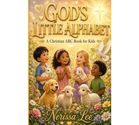 GOD’S LITTLE ALPHABET: A Christian ABC Book for Kids | Gift for kids, Vacations, Holidays, and Bed time | 6 x 9 inches, 32 Pages