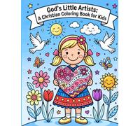 God’s Little Artist A Christian Coloring Book for Kids with Cute Bible Themes, Encouraging Messages, and Easy-to-Color Pages