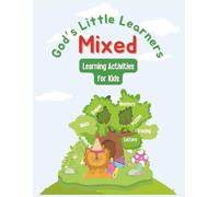 God’s Little Learners: Mixed Learning Activities for Kids: A Faith-Based Workbook with Tracing, Numbers, Letters, Shapes & Bible-Inspired Puzzles