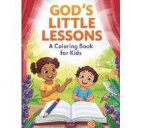 God’s Little Lessons, a Coloring Book for Kids: Bible Stories and Christian Lessons for Kids to Color