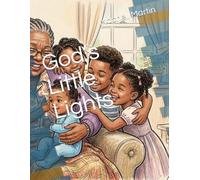 God’s Little Lights: A Story for Aiden, Anner, Atticus, and Ailil