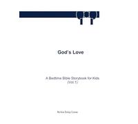 God’s Love: A Bedtime Bible Storybook for Kids (Volume One)