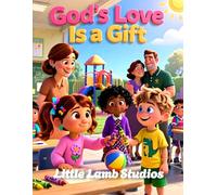 God’s Love Is a Gift: A Gentle Introduction to God’s Grace for Children (Ages 3-8) (God’s Loving Heart)