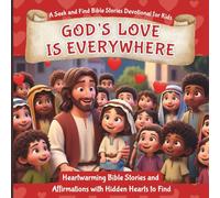 God’s Love is Everywhere: A Seek and Find Bible Stories Devotional for Kids: Heartwarming Bible Stories and Affirmations with Hidden Hearts to Find - ... Daily Christian Devotional for Kids
