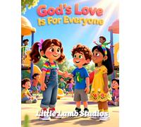 God’s Love Is for Everyone: A Faith-Based Christian Picture Book Teaching Children That God’s Love Includes Every Person: 6 (God’s Love for Little Hearts)