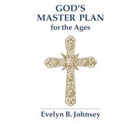 God’s Master Plan For the Ages