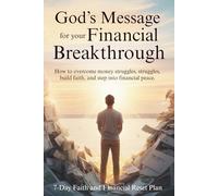 God’s Message for Your Financial Breakthrough: How to Overcome Money Struggles, Build Faith, and Step Into Financial Peace (30-Day God Messages Series)