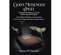 God’s Messenger Angel: Interesting Biblical Facts About Angel Gabriel