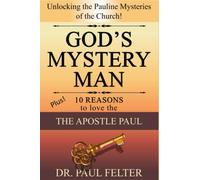God’s Mystery Man: Unlocking the Pauline Mysteries of the Church