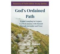 God’s Ordained Path: From Longing to Legacy Through Submission and Trust A 6-Week Bible Study Devotional Journal workbook