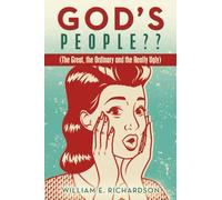 GOD’S PEOPLE??: (The Great, the Ordinary and the Really Ugly)