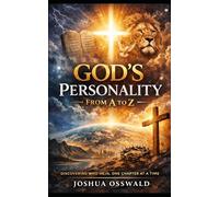 God’s Personality From A to Z: Understanding the Character of God Through Scripture