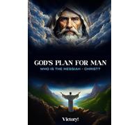 God’s Plan for Man: Who is the Messiah-Christ?