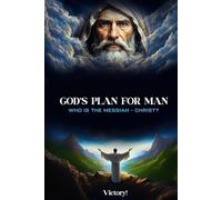 God’s Plan for Man: Who is the Messiah-Christ?